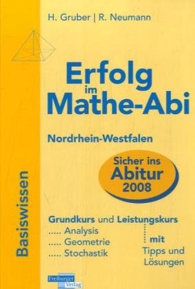 Erfolg im Mathe-Abi 2007 Basiswissen Nordrhein-Westfalen: Übungsbuch für den Grundkurs mit Tipps und Lösungen für das neue Zentralabitur 2007 Study Guides
