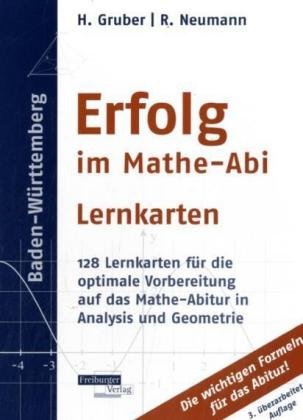 Erfolg im Mathe-Abi Lernkarten Baden-Württemberg: 128 Lernkarten für die optimale Vorbereitung auf das Mathe-Abitur in Analysis und Geometrie Study Guides