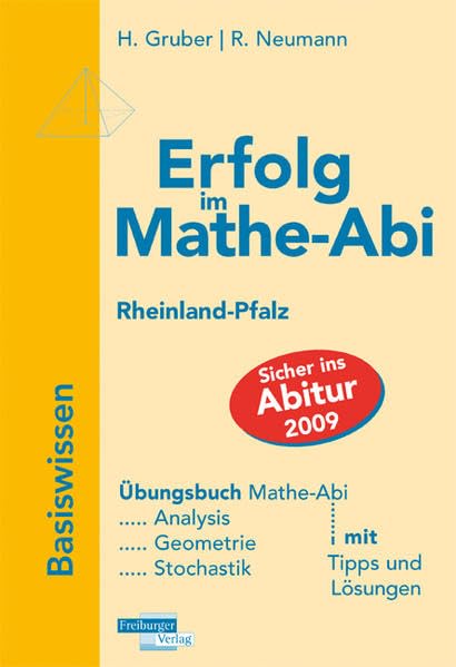 Erfolg im Mathe-Abi 2009 Rheinland-Pfalz Basiswissen: Grundkurs und Leistungskurs. Analysis, Geometrie, Stochastik mit Tipps und Lösungen Study Guides