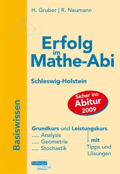 Erfolg im Mathe-Abi 2009 Schleswig-Holstein Basiswissen: Grundkurs und Leistungskurs. Analysis, Geometrie, Stochastik mit Tipps und Lösungen Study Guides