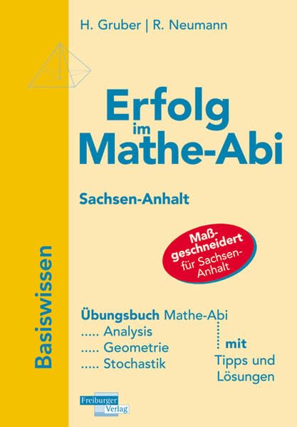Erfolg im Mathe-Abi 2009 Sachsen-Anhalt: Übungsbuch für die optimale Vorbereitung in Analysis, Geometrie und Stochastik mit verständlichen Lösungen Study Guides