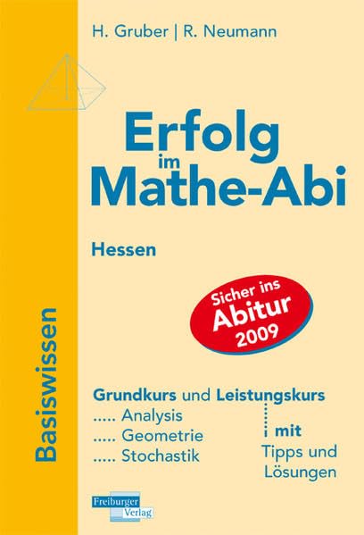 Erfolg im Mathe-Abi 2009 Hessen Basiswissen Grund- und Leistungskurs: Übungsbuch für Analysis, Geometrie und Stochastik mit Tipps und Lösungen Study Guides