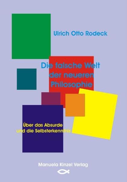 Die falsche Welt der neueren Philosophie: Über das Absurde und die Selbsterkenntnis Film, Art & Culture