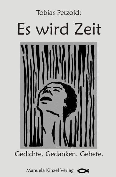 Es wird Zeit: Gedichte. Gedanken. Gebete. Poetry