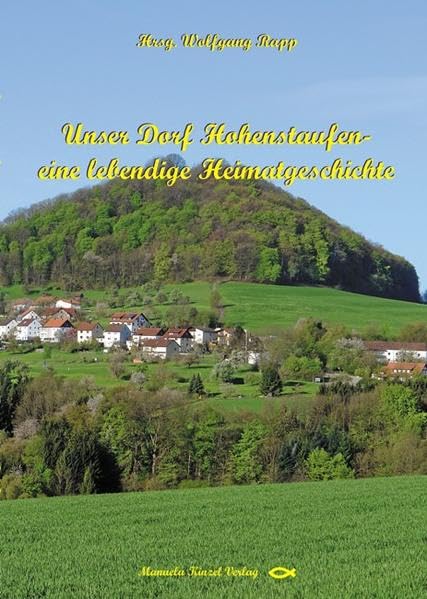 Unser Dorf Hohenstaufen - eine lebendige Heimatgeschichte book