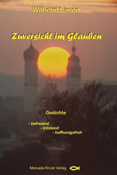 Zuversicht im Glauben: Gedichte: befreiend, tröstend, hoffnungsfroh Poetry