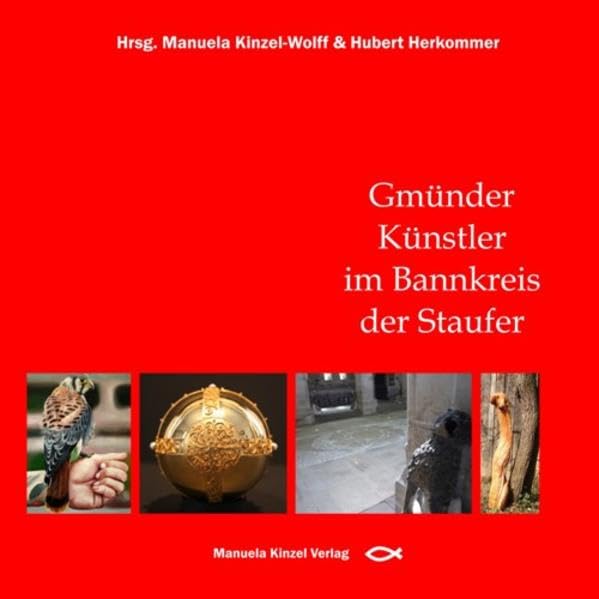 Gmünder Künstler im Bannkreis der Staufer Film, Art & Culture