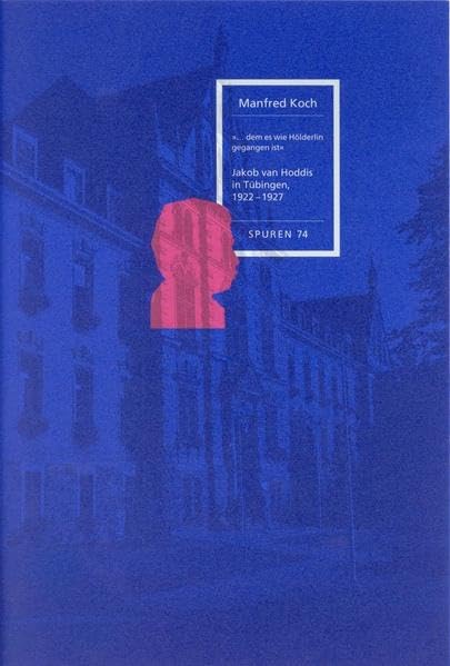 Manfred Koch: Jakob van Hoddis in Tübingen (Spuren: 1988 ff.) Contemporary literature