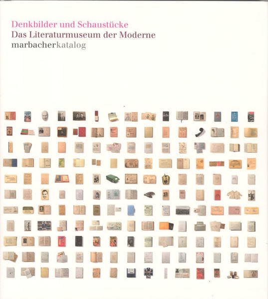 Denkbilder und Schaustücke. Das Literaturmuseum der Moderne (Marbacher Kataloge: Begründet unter dem Titel 'Sonderausstellungen des Schiller-Nationalmuseums' 1956 ff., 1986 ff., 1990 ff.) Contemporary literature Books