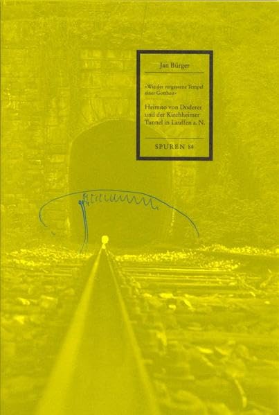 Heimito von Doderer und der Kirchheimer Tunnel in Lauffen a. N. (Spuren: 1988 ff.) Contemporary literature