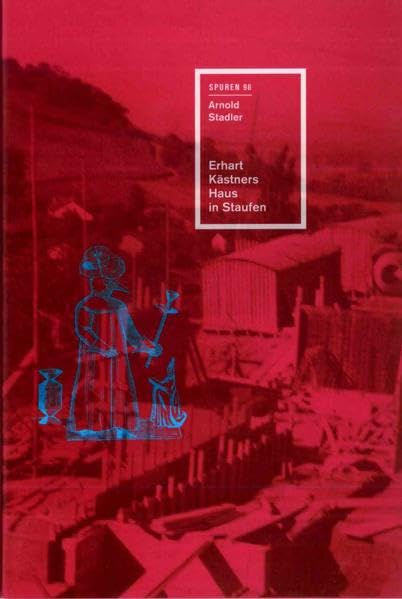 Erhart Kästners Haus in Staufen (Spuren: 1988 ff.) Contemporary literature