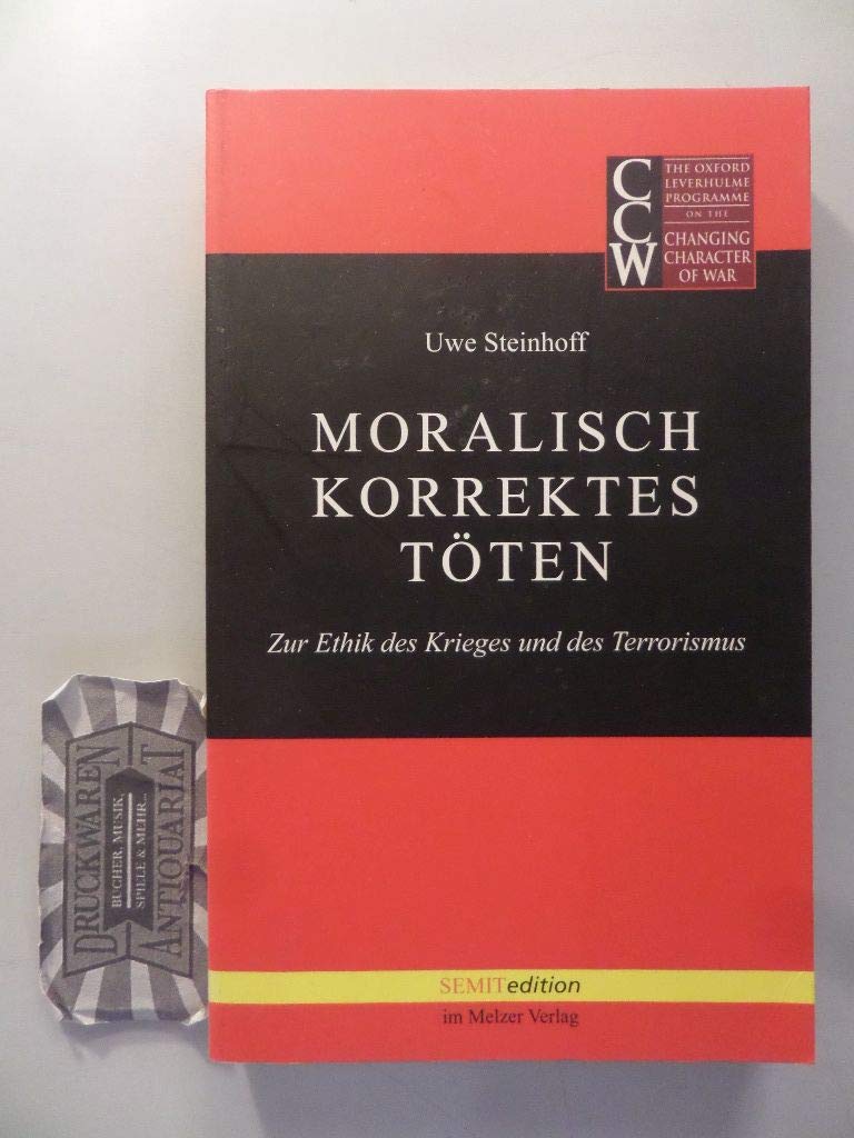 Moralisch korrektes Töten: Zur Ethik des Krieges und des Terrorismus Philosophy