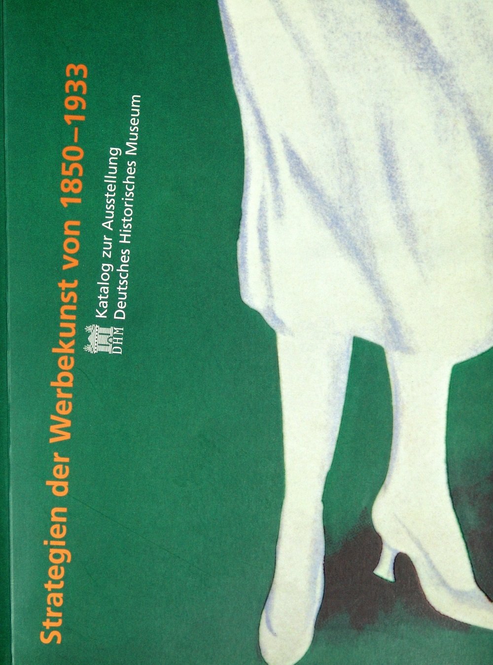 Strategien der Werbekunst von 1850-1933: Katalog zur Ausstellung Deutsches Historisches Museum Film, Art & Culture