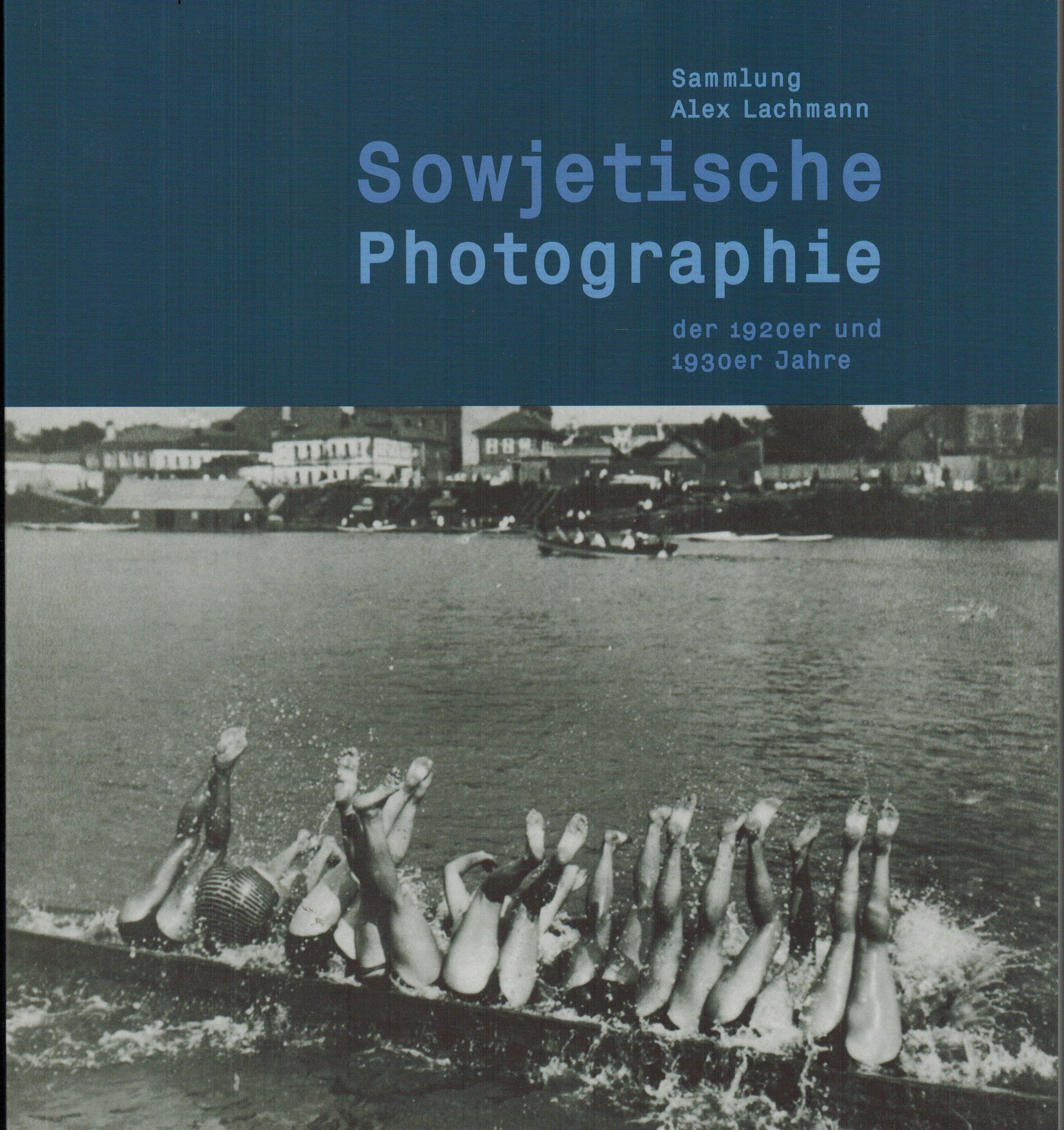 Sowjetische Photographie der 1920er und 1930er Jahre. Sammlung Alex Lachman book
