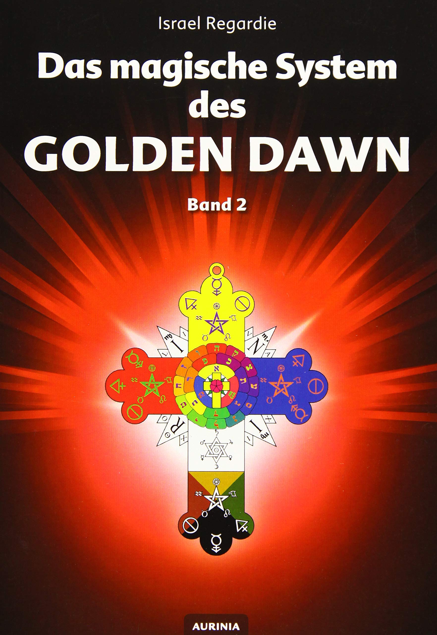 Das magische System des Golden Dawn Band 2 Religion & Esotericism