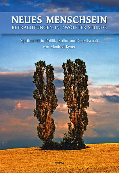 Neues Menschsein, Betrachtungen in zwölfter Stunde Religion & Esotericism