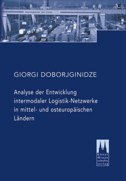 Analyse der Entwicklung intermodaler Logistik-Netzwerke in mittel- und osteuropäischen Ländern Business, Finance & Career
