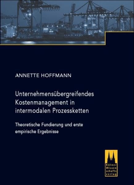 Unternehmensübergreifendes Kostenmanagement in intermodalen Prozessketten: Theoretische Fundierung und erste empirische Ergebnisse Law