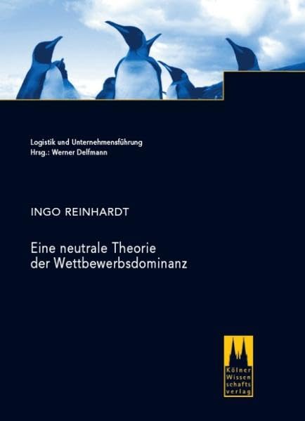 Eine neutrale Theorie der Wettbewerbsdominanz (Logistik und Unternehmensführung) Law