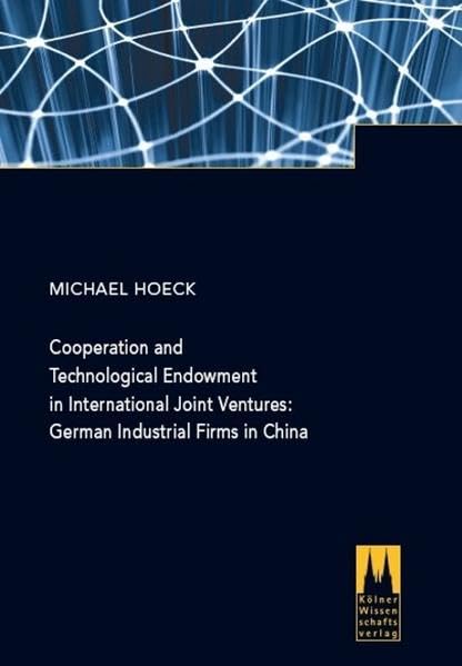 Cooperation and Technological Endowment in International Joint Ventures: German Industrial Firms in China Law