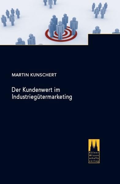 Der Kundenwert im Industriegütermarketing Law