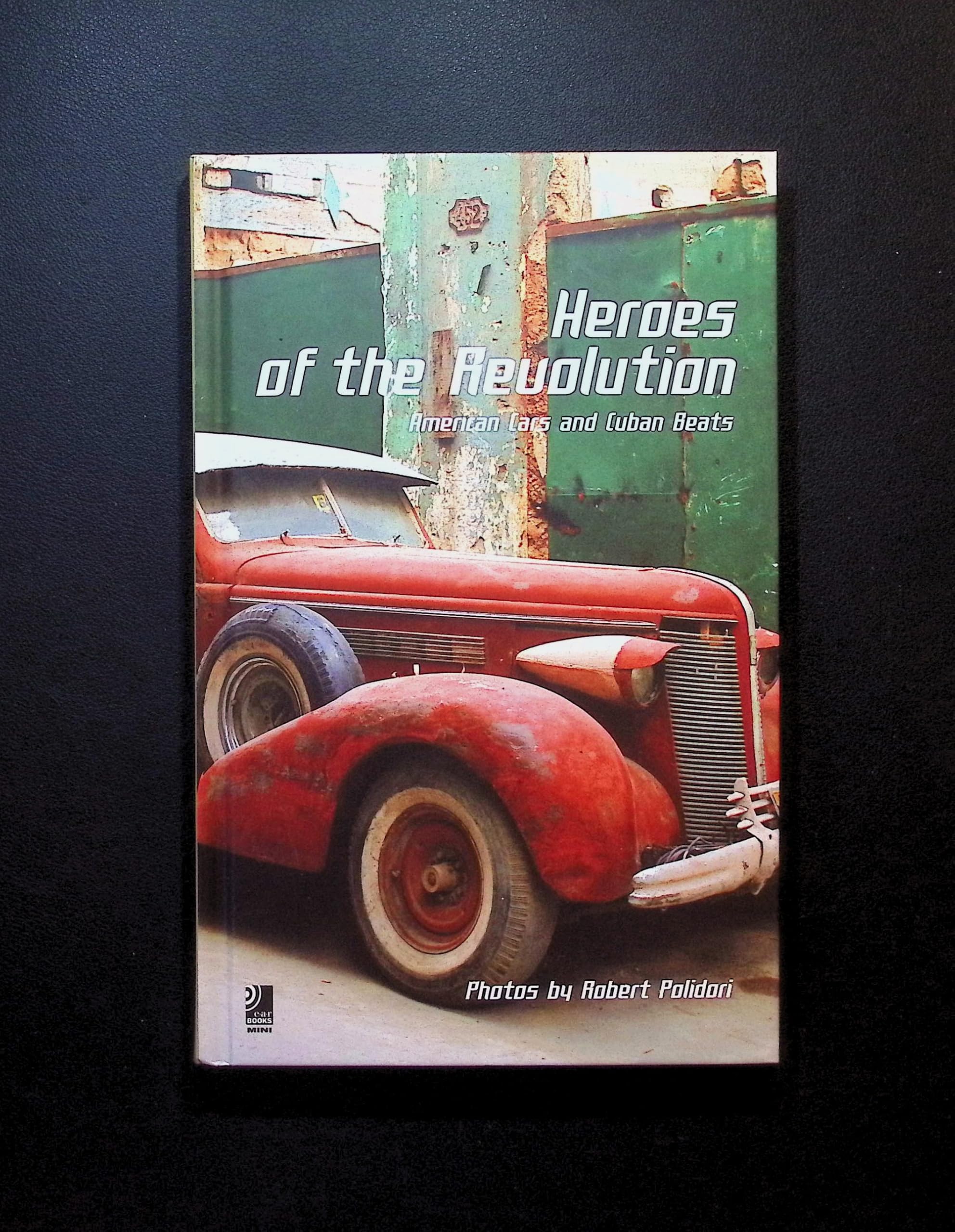 Heroes Of The Revolution: American Cars And Cuban Beats (earBOOKS mini) Travel