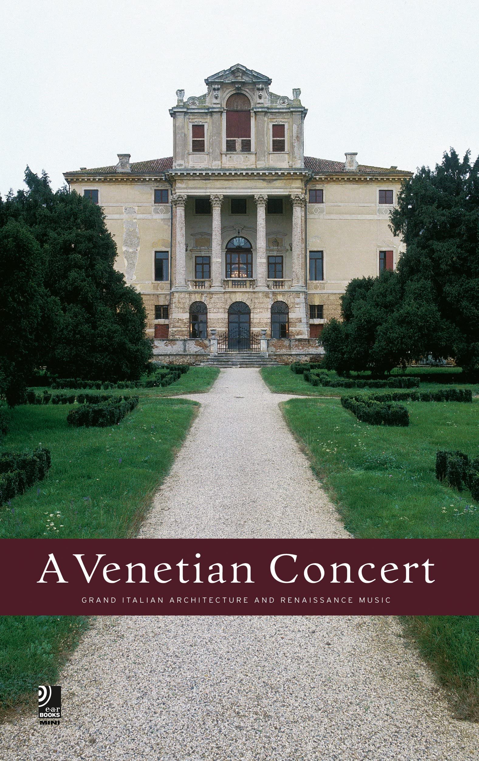 A Venetian Concert: Grand Italian Architecture And Renaissance Music (earBOOKS mini) Arts & Music