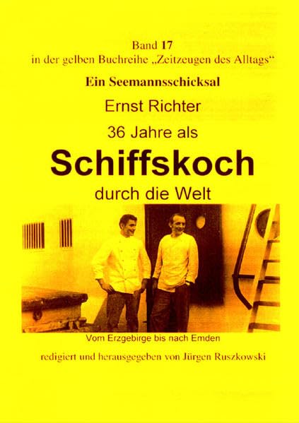 Seemannsschicksale / Als Schiffskoch weltweit unterwegs: Teil 1: Vom Erzgebirge bis nach Emden (Gelbe Buchreihe "Zeitzeugen des Alltags") Leisure, Home & Garden