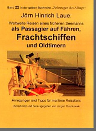 Schiffsreisen eines ehemaligen Seemanns auf Fähren, Frachtschiffen und Oldtimern Travel