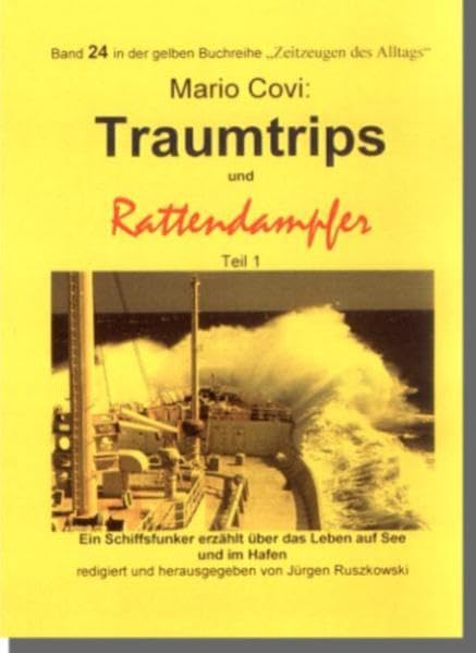 Seemannsschicksale / Traumtrips und Rattendampfer: Ein Schiffsfunker erzählt über das Leben auf See und im Hafen (Gelbe Buchreihe "Zeitzeugen des Alltags") Leisure, Home & Garden