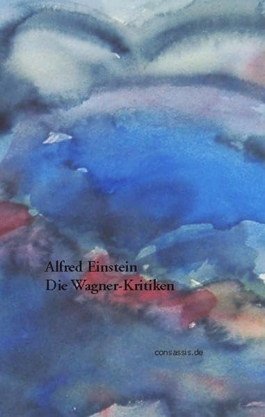 Product Image: Alfred Einstein Die Wagner-Kritiken
