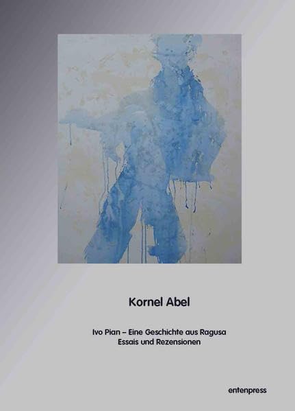 Ivo Pian: Eine Geschichte aus Ragusa. Essais und Rezensionen (entenpress Verlag für Literatur: imprint von consassis.de) Classics