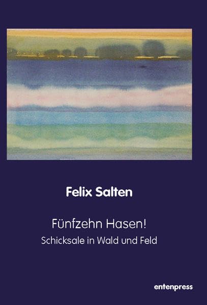 Fünfzehn Hasen!: Schicksale in Wald und Feld (entenpress Verlag für Literatur: imprint von consassis.de) Contemporary literature Books