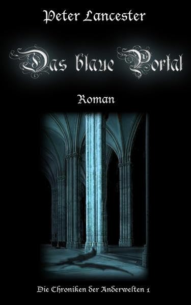 Das blaue Portal. Die Chroniken der Anderwelten 01.: (Die Chroniken der Anderwelten 1) Historical Fiction