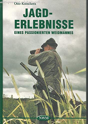 Jagderlebnisse eines passionierten Weidmannes Memories