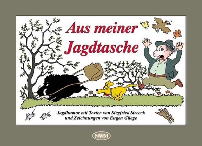 Aus meiner Jagdtasche: Jagdhumor mit Texten Humour & Satire