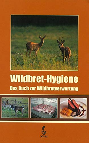 Wildbret-Hygiene: Das Buch zur Wildbretverwertung Leisure & Fun