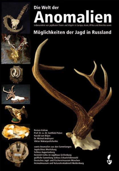 Die Welt der Anomalien: Insbesondere von jagdbaren Tieren und Vögeln in Europa, Asiken, Afrika und Amerika sowie Möglichkeiten der Jagd in Russland: ... München, Naturalienkabinett Waldenburg Hobbies & Crafts