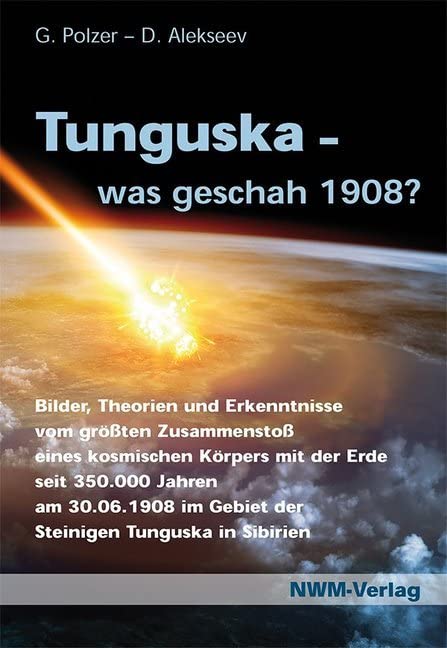 Tunguska, was geschah 1908?: Bilder, Theorien und Erkenntnisse aus dem Epizentrum des größten Zusammenstoßes eines kosmischen Körpers mit der Erde ... im Gebiet der Steinigen Tunguska in Sibirien Leisure, Home & Garden