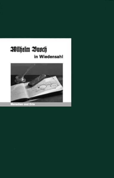 Wilhelm Busch in Wiedensahl: Menschen und Orte (MENSCHEN UND ORTE: Leben und Lebensorte von Schriftstellern und Künstlern) Contemporary literature Books