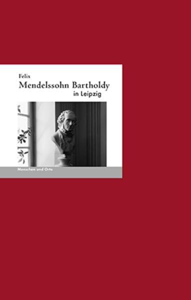 Felix Mendelssohn-Bartholdy in Leipzig Art & Literature