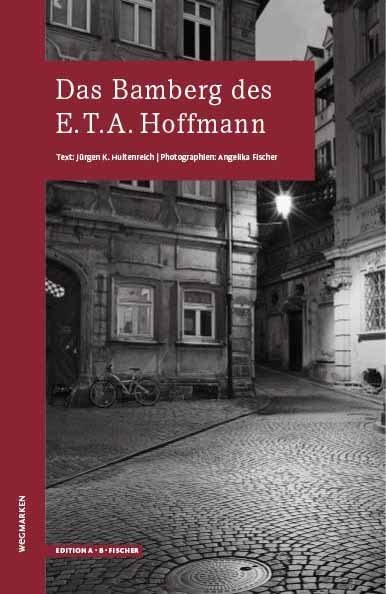 Das Bamberg des E.T.A.Hoffmann (WEGMARKEN. Lebenswege und geistige Landschaften) Art & Literature