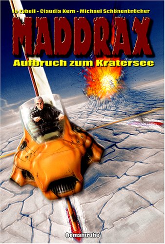 Maddrax. Aufbruch zum Kratersee Horror & Mystery