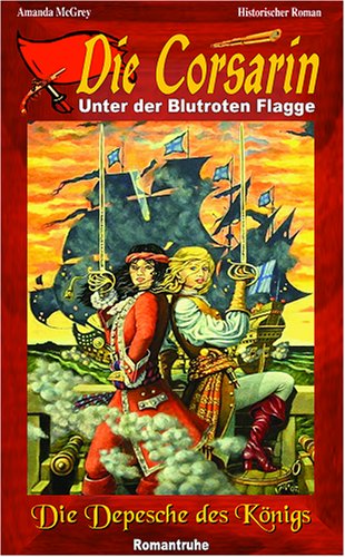 Die Corsarin - Die Depesche des Königs: Unter der Blutroten Flagge Contemporary literature