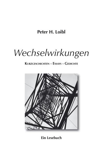 Wechselwirkungen: Kurzgeschichten - Essays - Gedichte Poetry