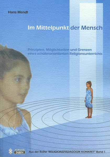 Im Mittelpunkt der Mensch: Prinzipien, Möglichkeiten und Grenzen eines schülerorientierten Religionsunterrichts Religion & Esotericism