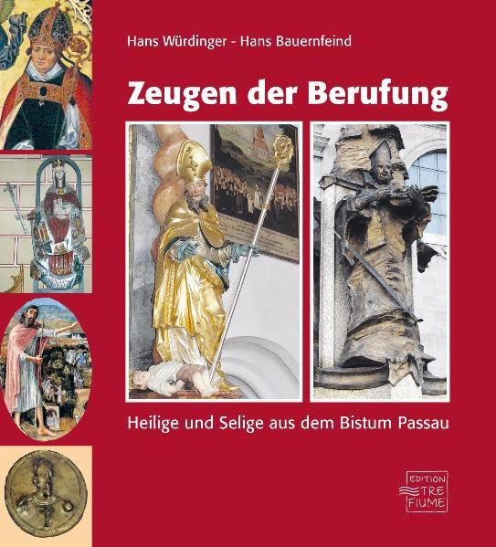 Zeugen der Berufung: Heilige und Selige aus dem Bistum Passau Religion & Esotericism