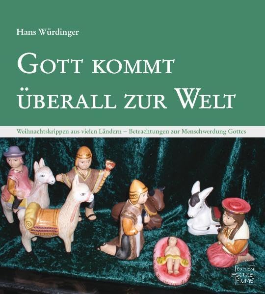 Gott kommt überall zur Welt: Weihnachtskrippen aus vielen Ländern - Betrachtungen zur Menschwerdung Religion & Esotericism