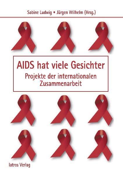 AIDS hat viele Gesichter: Projekte der internationalen Zusammenarbeit Law