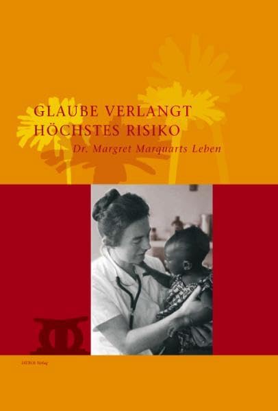 Glaube verlangt höchstes Risiko: Dr. Margret Marquarts Leben Politics & Society